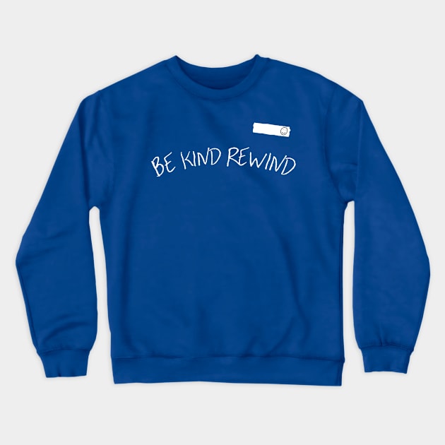 Be Kind Rewind Crewneck Sweatshirt by geeklyshirts